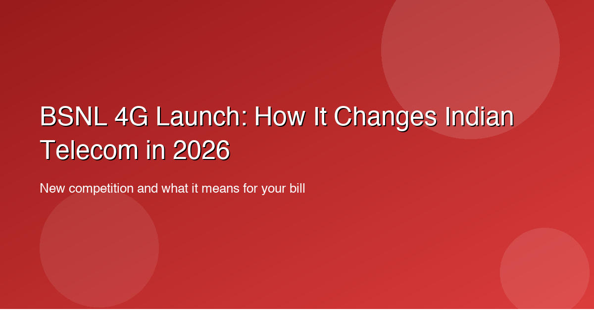 BSNL 4G Launch: How It Changes Indian Telecom in 2026