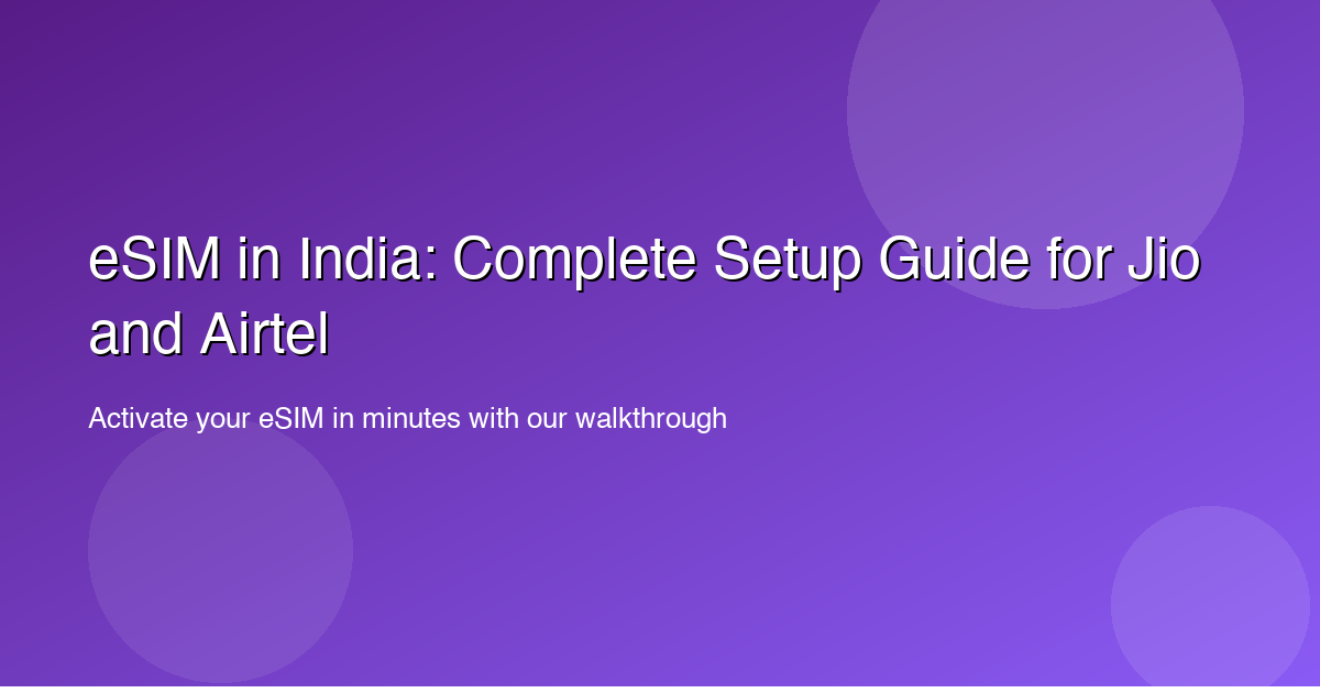 eSIM in India: Complete Setup Guide for Jio and Airtel